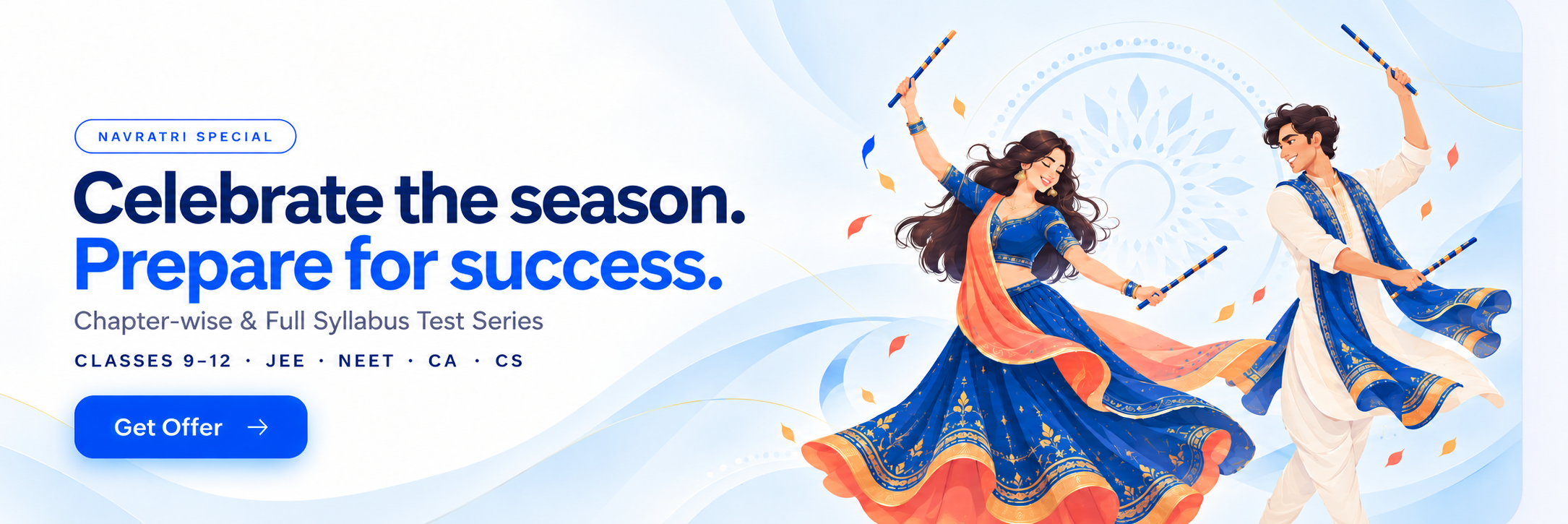 Navratri Special. Celebrate the season. Prepare for success. Chapter-wise and full syllabus test series for Classes 9–12, JEE, NEET, CA and CS. Get Offer.